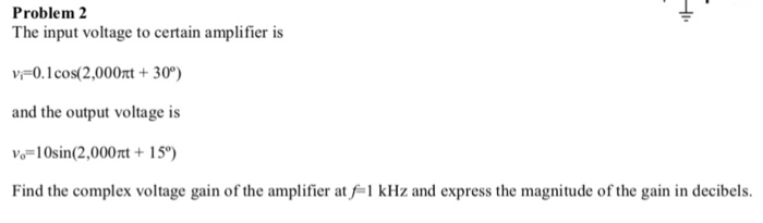 Solved Problem 2 The input voltage to certain amplifier is | Chegg.com