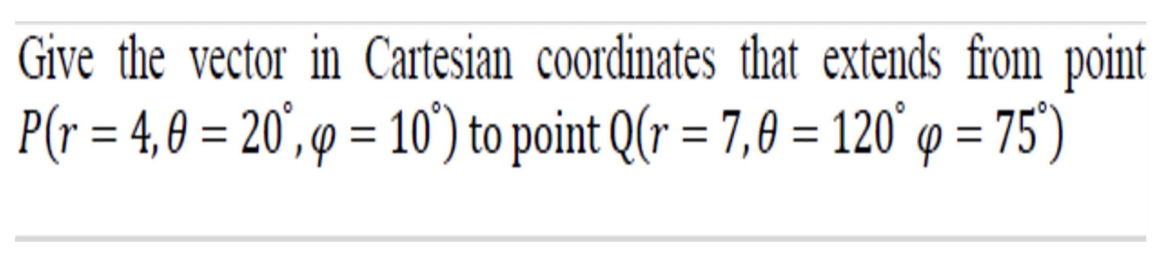 Solved Give the vector in ﻿Cartesian coordinates that | Chegg.com