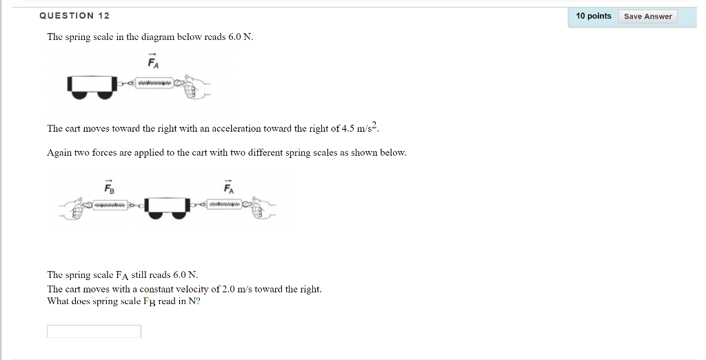 Solved QUESTION 12 10 points Save Answer The spring scale in
