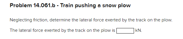 Solved Problem 14.061 - Train pushing a snow plow NOTE: This | Chegg.com