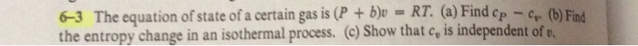 Solved 6-3 The equation of state of a certain gas is (P b)p | Chegg.com