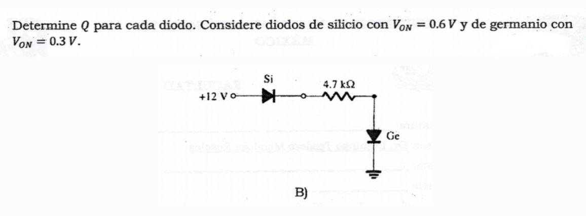 Determine \( Q \) para cada diodo. Considere diodos de silicio con \( V_{O N}=0.6 \mathrm{~V} \) y de germanio con \( V_{O N}