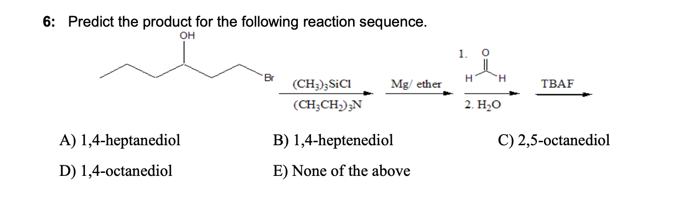 Solved 6: Predict the product for the following reaction | Chegg.com