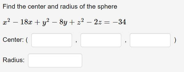 Solved Find the center and radius of the sphere x2 – 18x + | Chegg.com