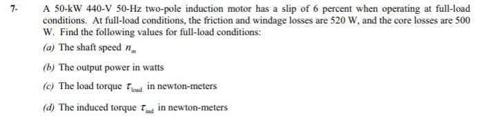 Solved A 50-kW 440-V 50-Hz two-pole induction motor has a | Chegg.com
