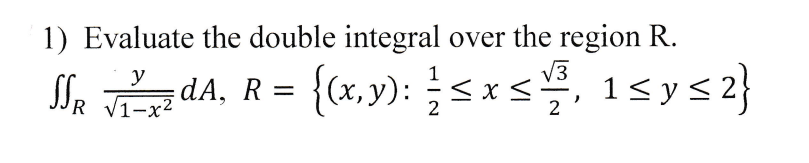 Solved 1) Evaluate the double integral over the region R. y | Chegg.com