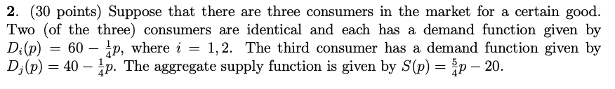 Solved 2. (30 points) Suppose that there are three consumers | Chegg.com