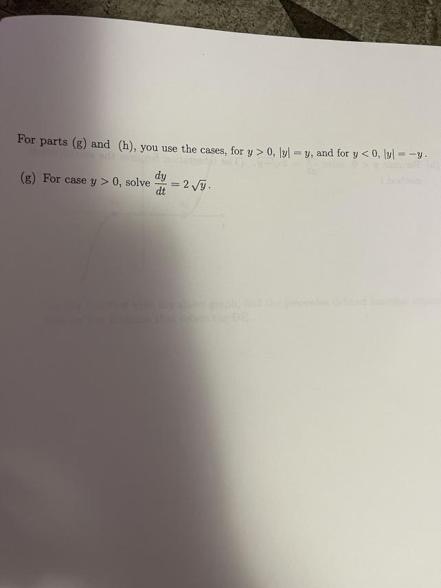 For parts (g) and (h), you use the cases, for \( y>0,|y|=y \), and for \( y<0,|y|=-y \). (g) For case \( y>0 \), solve \( \fr