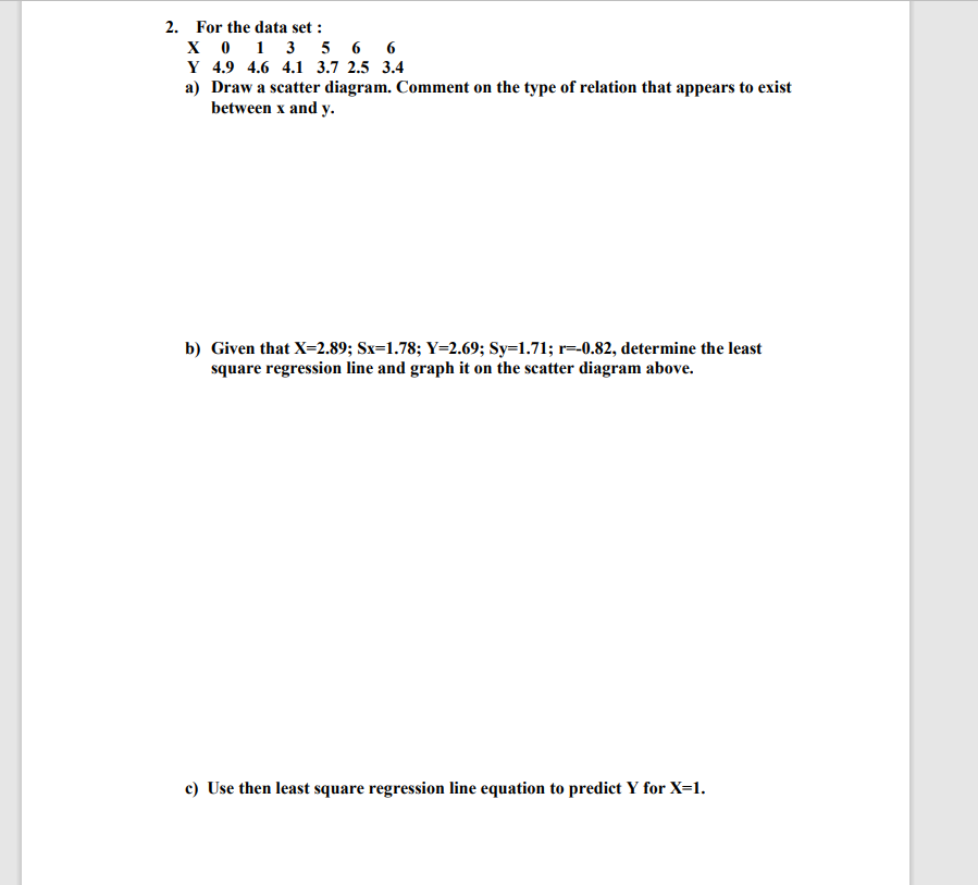 Solved 2. For the data set : X 0 1 3 5 6 6 Y 4.9 4.6 4.1 3.7 | Chegg.com