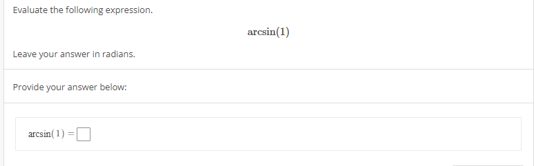 Solved Evaluate the following expression. arcsin(1) Leave | Chegg.com