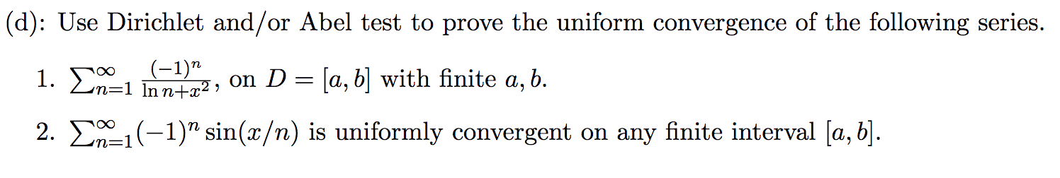 Solved (d): Use Dirichlet and/or Abel test to prove the | Chegg.com