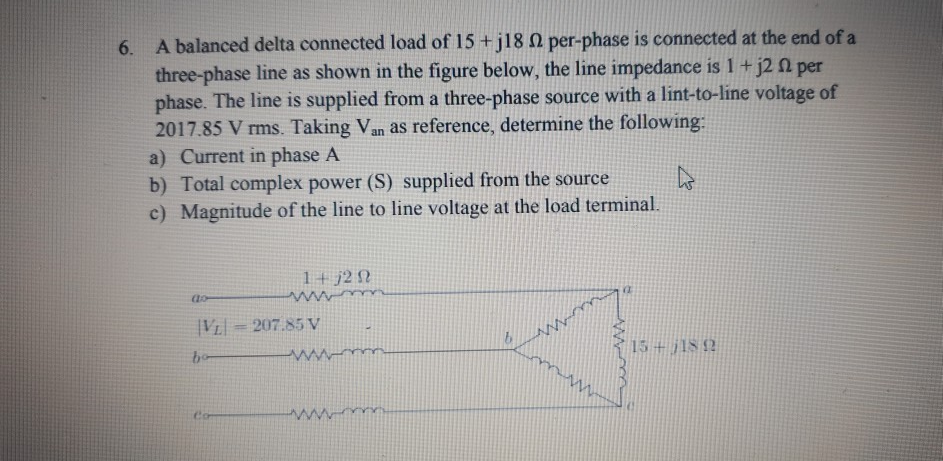 Solved A balanced delta connected load of 15 +j18 Ω | Chegg.com