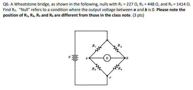 Solved Q6. A Wheatstone bridge, as shown in the following, | Chegg.com