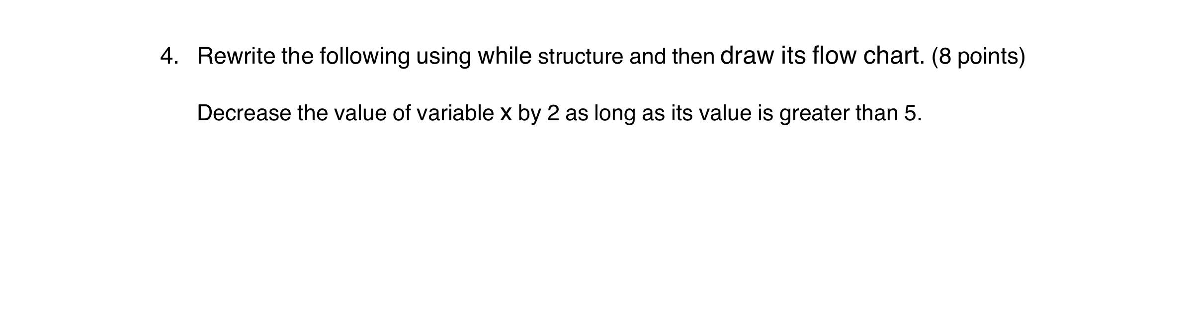 Solved 4. Rewrite the following using while structure and | Chegg.com