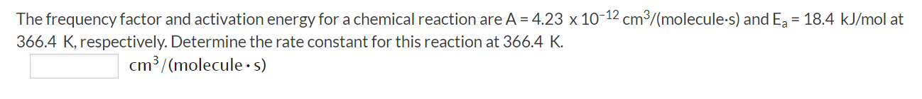 Solved The frequency factor and activation energy for a | Chegg.com