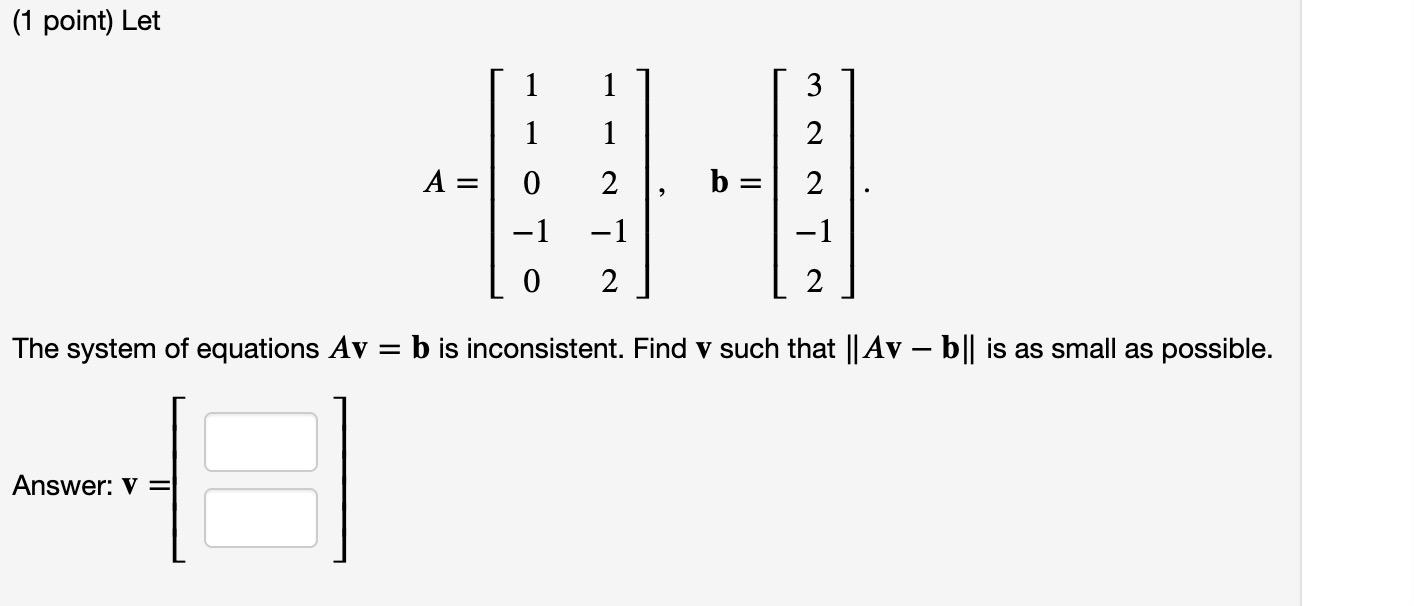 Solved (1 Point) Let 1 1 3 1 1 2 A = 0 2 B = 2 -1 -1 -1 0 2 | Chegg.com