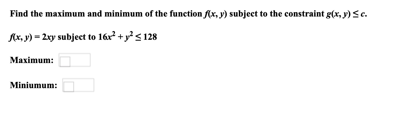Solved Find the maximum and minimum of the function f(x, y) | Chegg.com