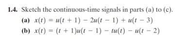 Solved Sketch the continuous-time signals in parts (a) to | Chegg.com