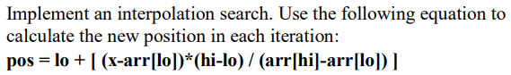 Solved Implement an interpolation search. Use the following | Chegg.com