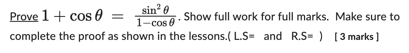 Solved Prove 1+cosθ=1−cosθsin2θ. Show full work for full | Chegg.com