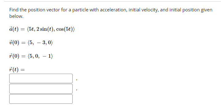 Solved Find the position vector for a particle with | Chegg.com