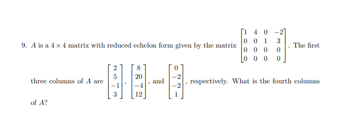 Solved 9. A is a 4×4 matrix with reduced echelon form given | Chegg.com