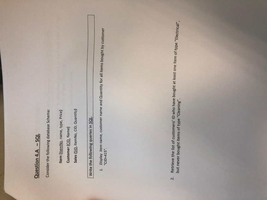 Question 4.A - SQL Consider the following database Schema: Item (Item No name, type, Price) Customer (CID, Name) Sales (SID,