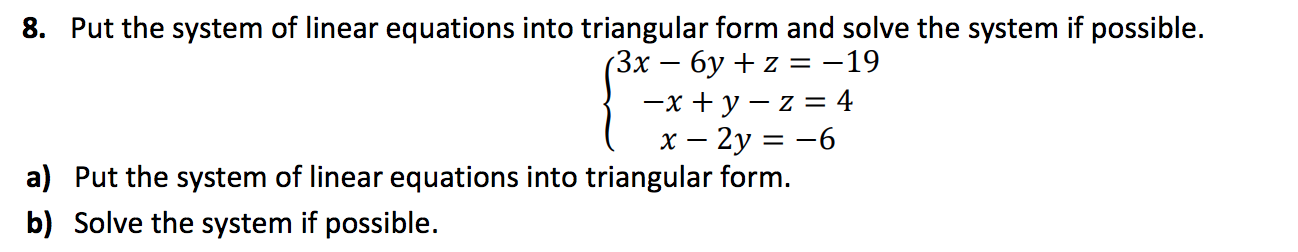 Solved 8. Put the system of linear equations into triangular | Chegg.com