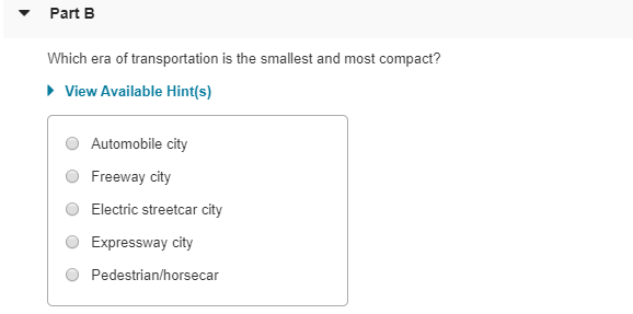 Part b which era of transportation is the smallest and most compact? • view available hint(s) automobile city freeway city el