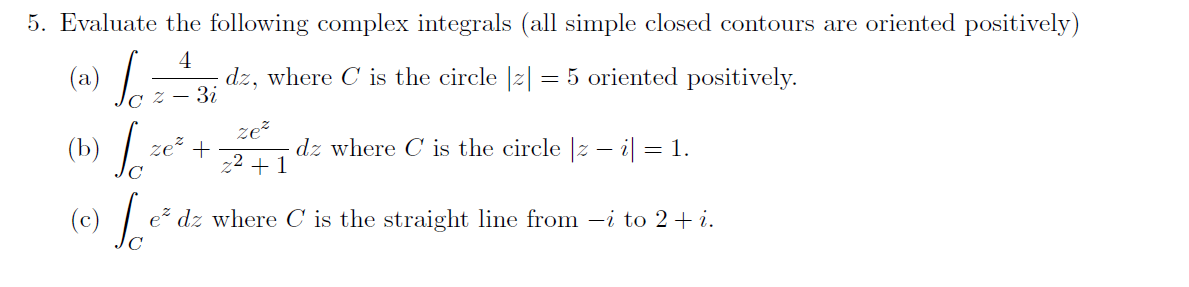 Solved 5. Evaluate the following complex integrals (all | Chegg.com
