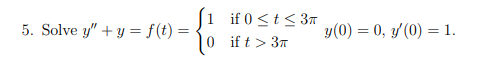 \( y^{\prime \prime}+y=f(t)=\left\{\begin{array}{ll}1 & \text { if } 0 \leq t \leq 3 \pi \\ 0 & \text { if } t>3 \pi\end{arra