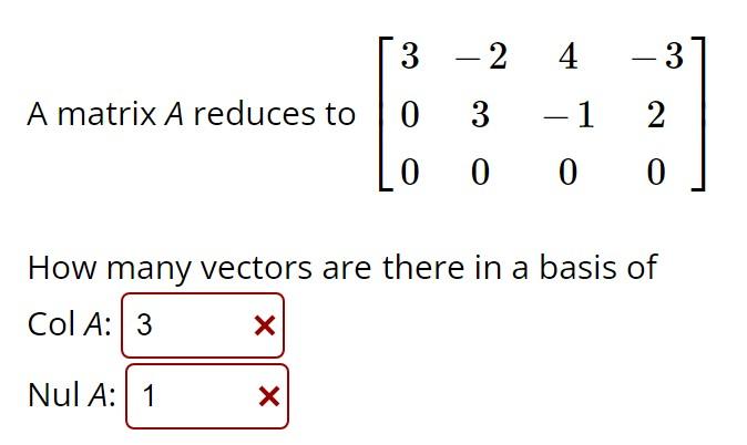 Solved A matrix A reduces to ⎣⎡300−2304−10−320⎦⎤ How many | Chegg.com