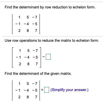 Solved Find the determinant by row reduction to echelon Chegg