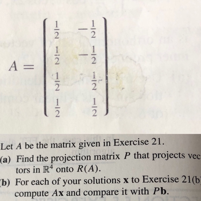 Solved 2 2 2 2 Let A be the matrix given in Exercise 21. (a) | Chegg.com