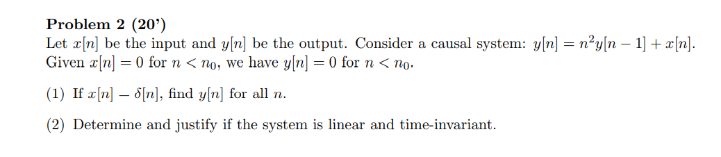 Solved = = Problem 2 (20') Let x [n] be the input and y[n] | Chegg.com