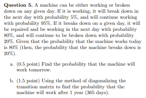 Solved Question 5. A machine can be either working or broken | Chegg.com