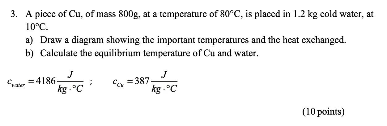 Solved 3. A piece of Cu, of mass 800 g, at a temperature of | Chegg.com