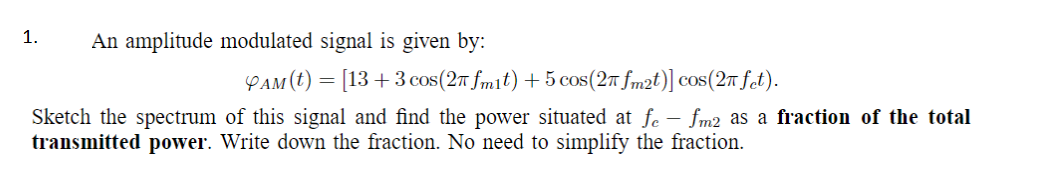 Solved 1. An amplitude modulated signal is given by: | Chegg.com