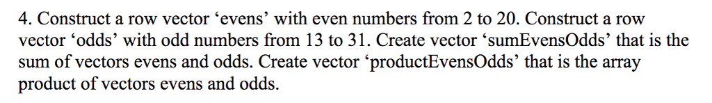 Solved 4. Construct a row vector ‘evens, with even numbers | Chegg.com