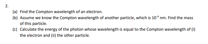 Solved 2. (a) Find the Compton wavelength of an electron. | Chegg.com