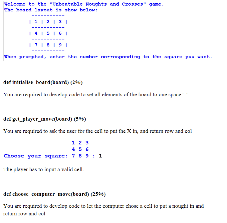 Welcome to the Unbeatable Noughts and Crosses game.
The board layout is show below:
When prompted, enter the number corresp