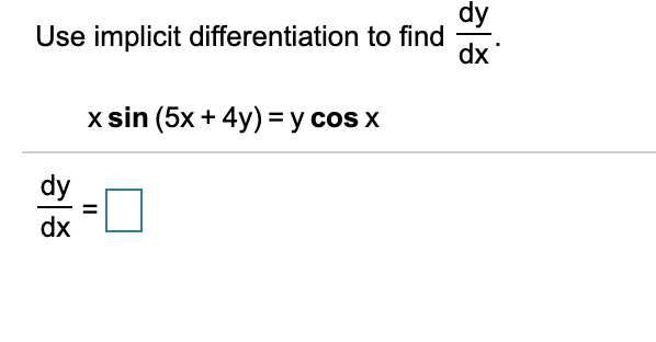 Solved Use implicit differentiation to find dy dx ' x sin | Chegg.com