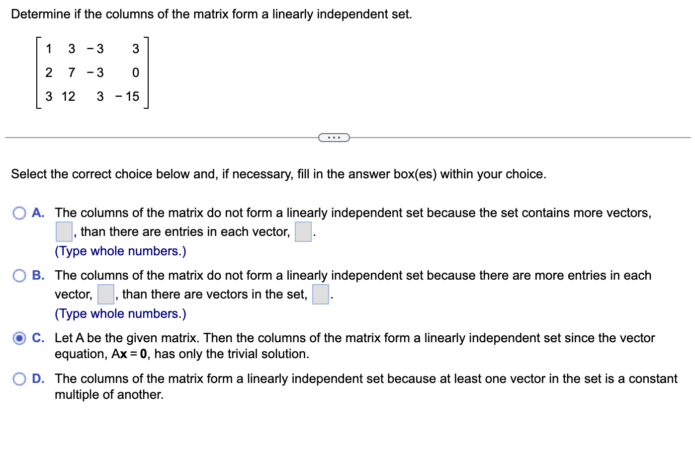 Determine if the columns of the matrix form a linearly independent set.
\[
\left[\begin{array}{rrrr}
1 & 3 & -3 & 3 \\
2 & 7
