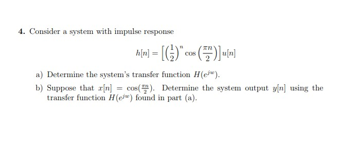 Solved 4. Consider a system with impulse response h[n] = | Chegg.com