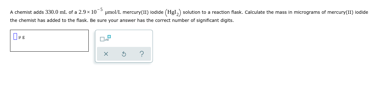 Solved A chemist adds 330.0 mL of a 2.9 x 10 -5 umol/L | Chegg.com