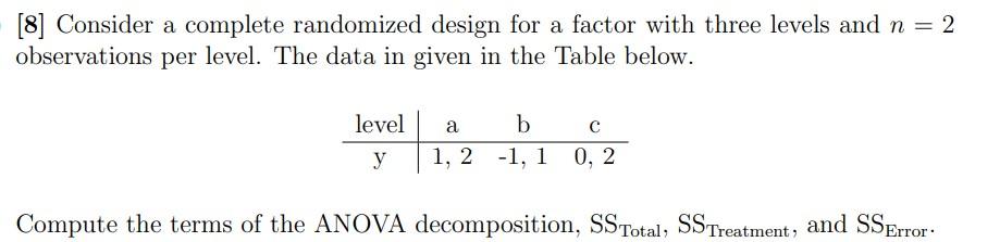 Solved [8] Consider a complete randomized design for a | Chegg.com