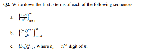 Solved Q2. Write down the first 5 terms of each of the | Chegg.com