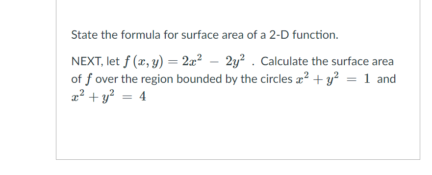 Solved State the formula for surface area of a 2-D function. | Chegg.com