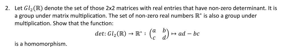 Solved 2. Let Gl2(R) denote the set of those 2×2 matrices | Chegg.com