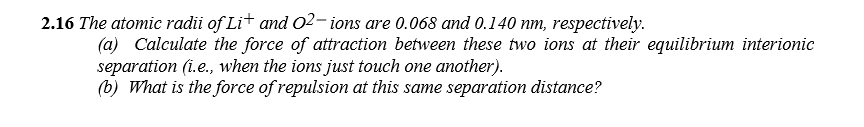 Solved 2.16 The atomic radii of Li+ and O2-ions are 0.068 | Chegg.com